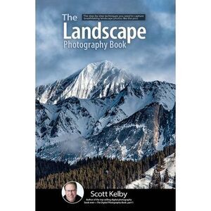 The Landscape Photography Book: The Step-By-Step Techniques You Need to Capture